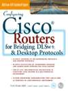 Configuring Cisco® Routers for Bridging, DLSw+, & Desktop Protocols